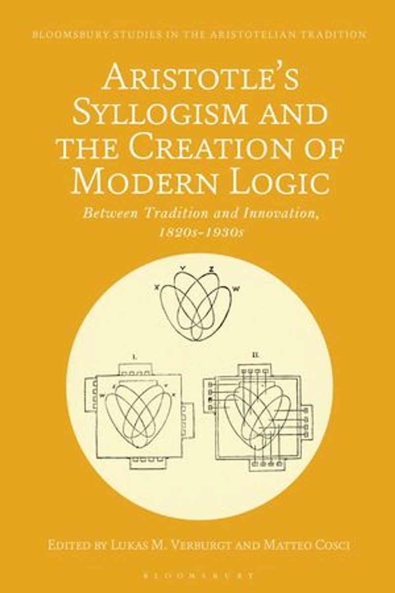 Aristotle's Syllogism and the Creation of Modern Logic: Between Tradition Innovation