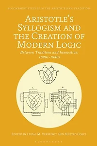 Aristotle's Syllogism and the Creation of Modern Logic: Between Tradition Innovation