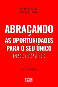 Abraçando as oportunidades para o seu único propósito: o "ponto da virada"
