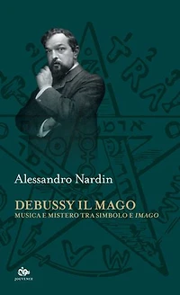 Debussy il Mago: Musica e mistero tra simbolo e imago