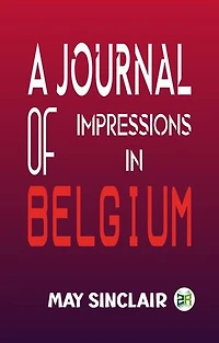 A Journal of Impressions in Belgium