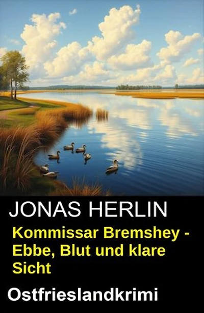 Kommissar Bremshey - Ebbe, Blut und klare Sicht: Ostfrieslandkrimi