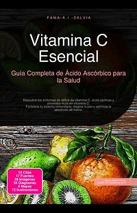 Vitamina C Esencial: Guía Completa de Ácido Ascórbico para la Salud