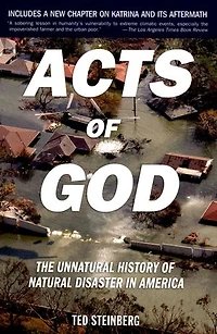 Acts of God: The Unnatural History Natural Disaster America