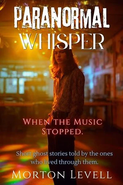 Paranormal Whisper: When the Music Stopped.