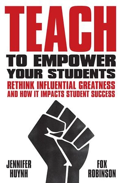 Teach to Empower Your Students: Rethink Influential Greatness and how it Impacts Student Success