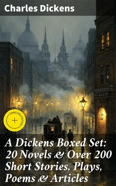A Dickens Boxed Set: 20 Novels & Over 200 Short Stories, Plays, Poems & Articles: Enriched edition. Illustrated Book: David Copperfield, A Tale of Two Cities, Great Expectations, A Christmas Carol…