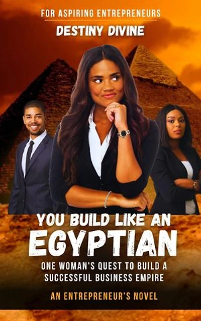 You Build Like An Egyptian: One Woman's Quest to Build a Successful Business Empire