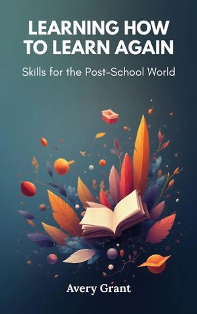 Learning How to Learn Again: Skills for the Post-School World