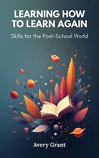 Learning How to Learn Again: Skills for the Post-School World