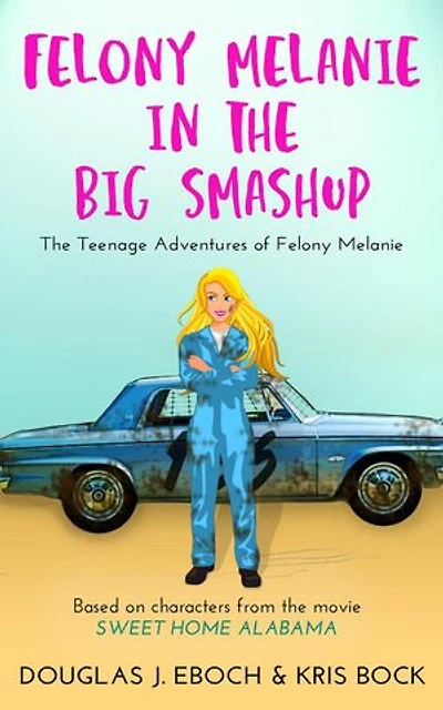 Felony Melanie and the Big Smashup: The Teenage Adventures of Felony Melanie, #2