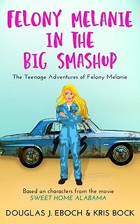 Felony Melanie and the Big Smashup: The Teenage Adventures of Felony Melanie, #2