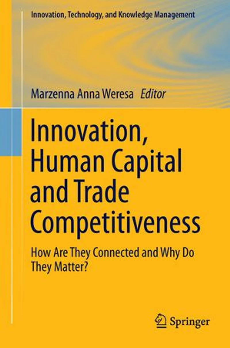 Innovation, Human Capital and Trade Competitiveness: How Are They Connected Why Do Matter?