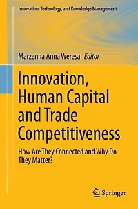 Innovation, Human Capital and Trade Competitiveness: How Are They Connected Why Do Matter?