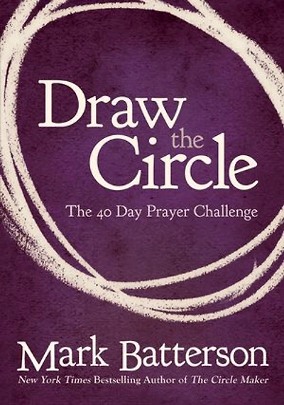 Draw the Circle Bible Study Guide: Taking 40 Day Prayer Challenge