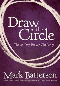 Draw the Circle Bible Study Guide: Taking 40 Day Prayer Challenge