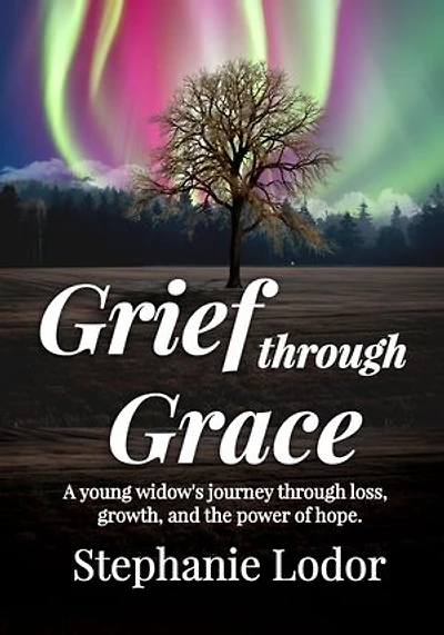 Grief through Grace: A Young Widow’s Journey Through Loss, Growth, and the Power of Hope
