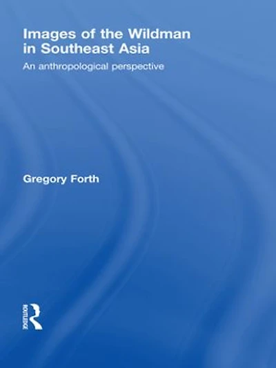 Images of the Wildman in Southeast Asia: An Anthropological Perspective