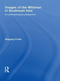 Images of the Wildman in Southeast Asia: An Anthropological Perspective