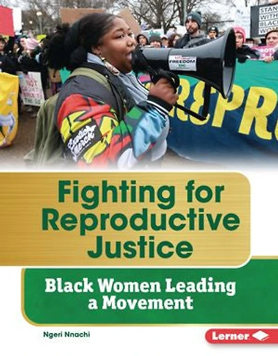 Fighting for Reproductive Justice: Black Women Leading a Movement