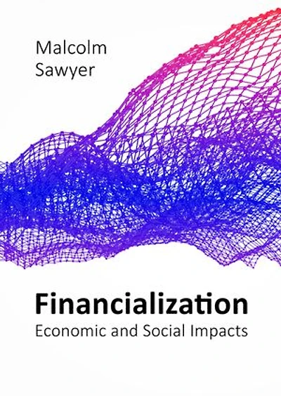 Financialization: Economic And Social Impacts