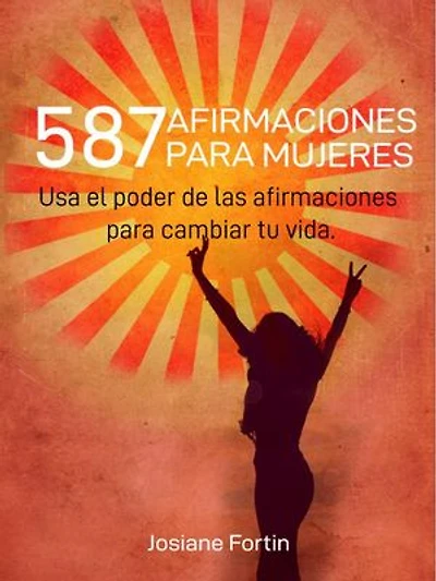 587 Afirmaciones para mujeres: Colección ¡Vive más!