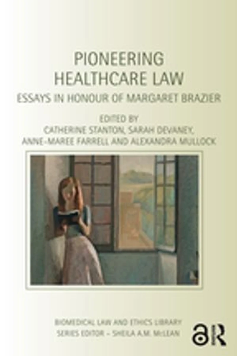 Pioneering Healthcare Law: Essays Honour Of Margaret Brazier