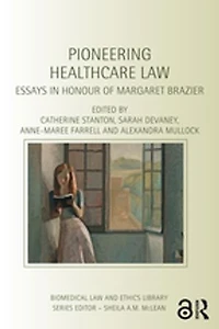 Pioneering Healthcare Law: Essays Honour Of Margaret Brazier