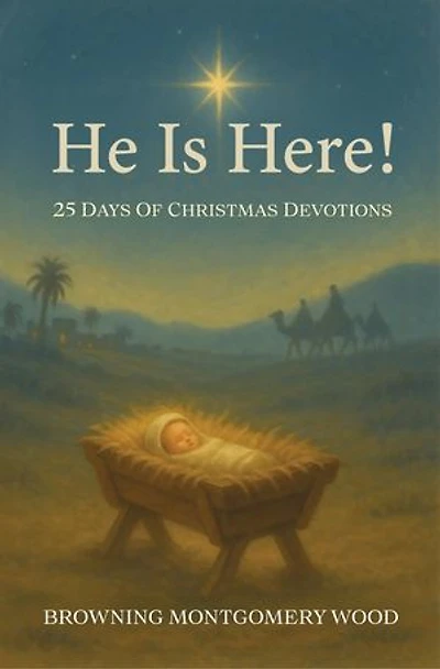 He Is Here!: 25 Days of Christmas Devotions