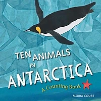 Ten Animals Antarctica: A Counting Book
