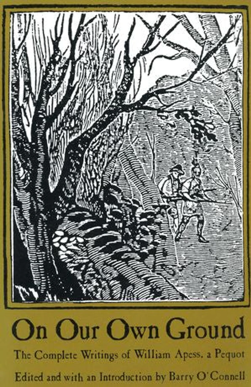 On Our Own Ground: The Complete Writings of William Apess, a Pequot