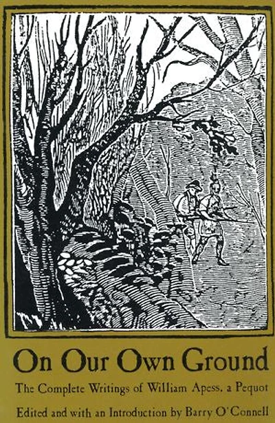 On Our Own Ground: The Complete Writings of William Apess, a Pequot
