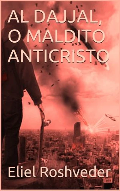 AL DAJJAL O MALDITO ANTICRISTO