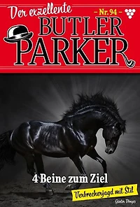 4 Beine zum Ziel: Der exzellente Butler Parker 94 – Kriminalroman