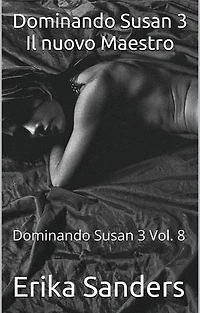 Dominando Susan 3 Il nuovo Maestro: Dominando Susan 3, #8