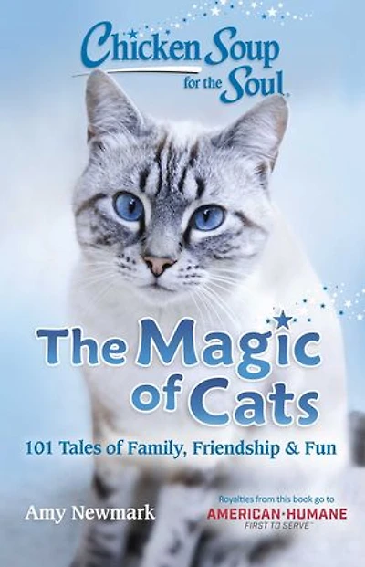 Chicken Soup for The Soul: Magic of Cats: 101 Tales Family, Friendship & Fun