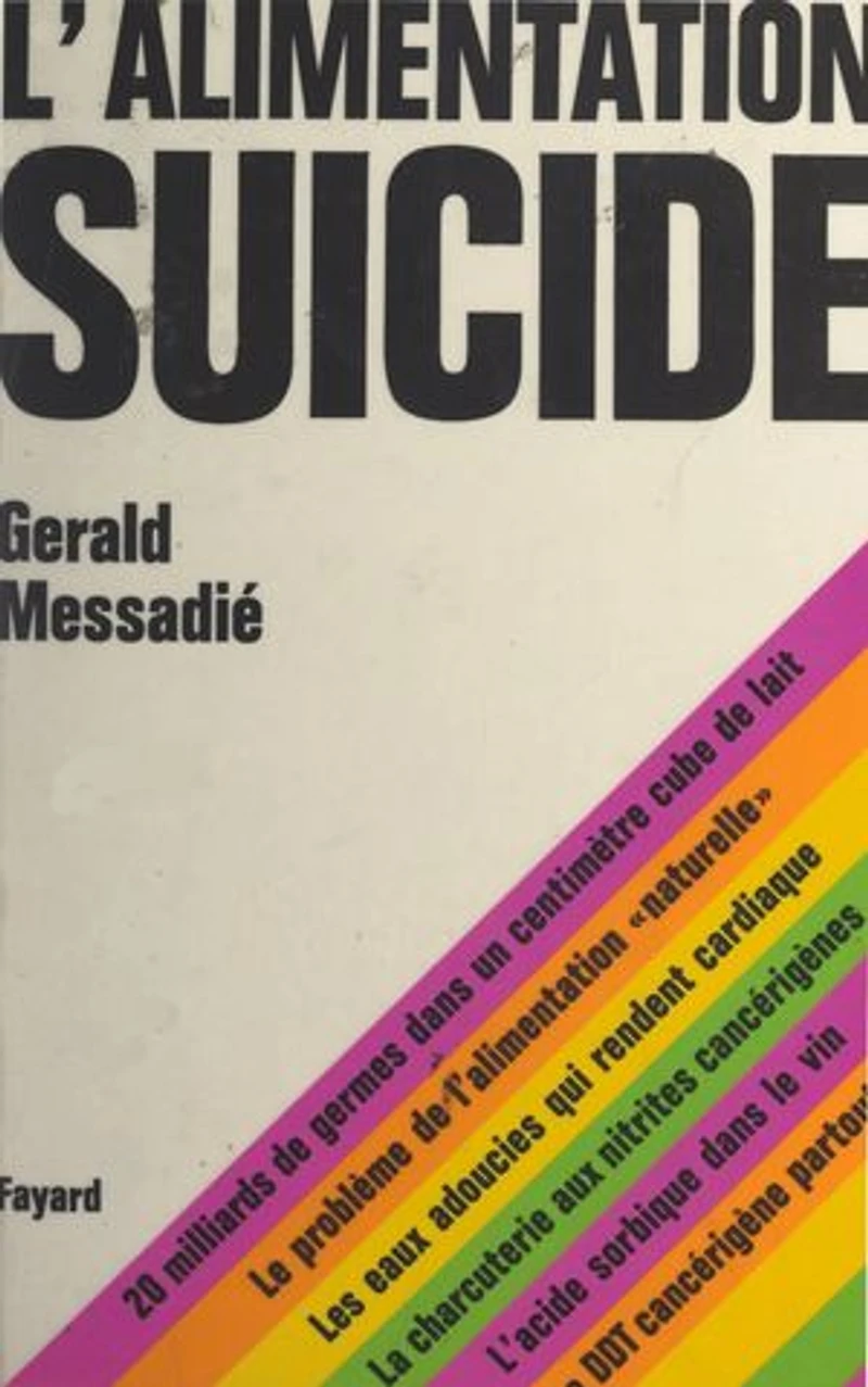 L'alimentation suicide: Les dangers réels et imaginaires des produits chimiques dans notre alimentation