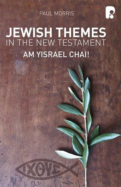 Jewish Themes the New Testament: : Am Yisrael Chai!