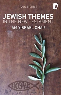 Jewish Themes the New Testament: : Am Yisrael Chai!