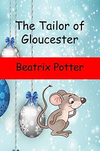 The Tailor of Gloucester (Illustrated)