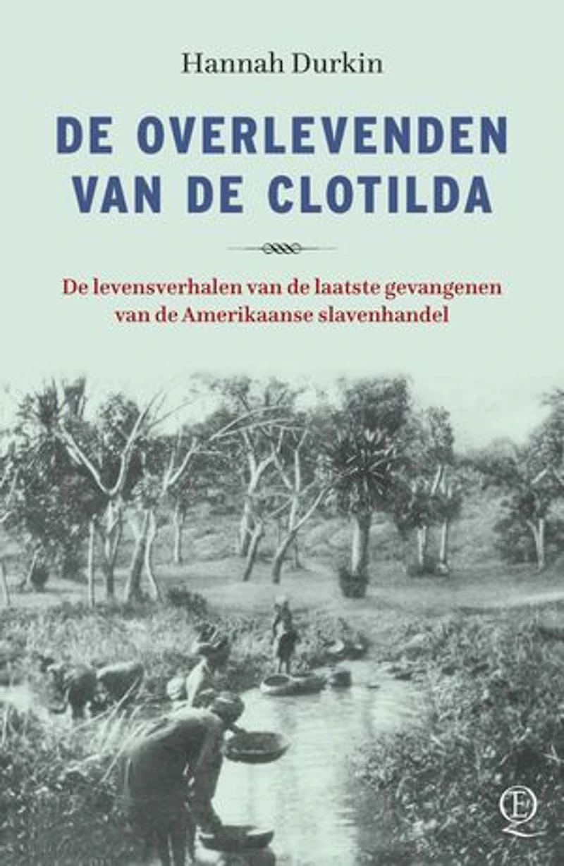 De overlevenden van de Clotilda: De levensverhalen van de laatste gevangenen van de Amerikaanse slavenhandel
