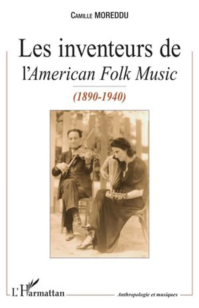Les Inventeurs de l'American Folk Music: (1890-1940)