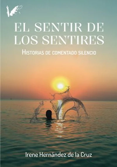 El sentir de los sentires: Historias de comentado silencio