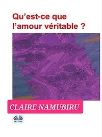 Qu’est-Ce Que L’amour Véritable?
