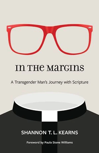 the Margins: A Transgender Man?s Journey with Scripture