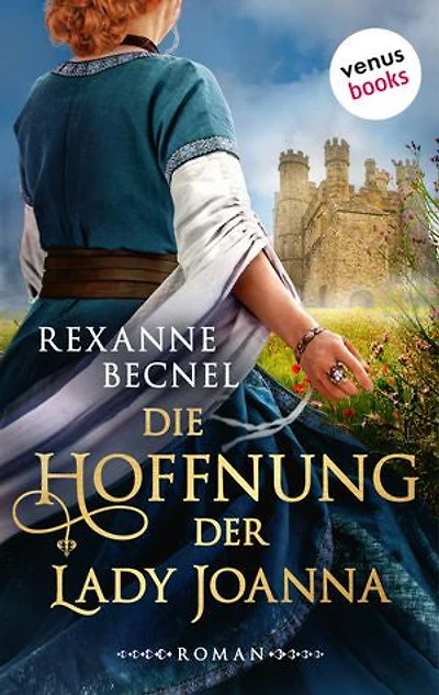 Die Hoffnung der Lady Joanna: Roman: Ein Mittelalterroman voll Intrigen, Abenteuer und Herzklopfen!