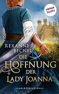 Die Hoffnung der Lady Joanna: Roman: Ein Mittelalterroman voll Intrigen, Abenteuer und Herzklopfen!
