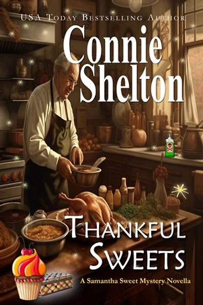 Thankful Sweets: Samantha Sweet Magical Cozy Mystery Series, #185