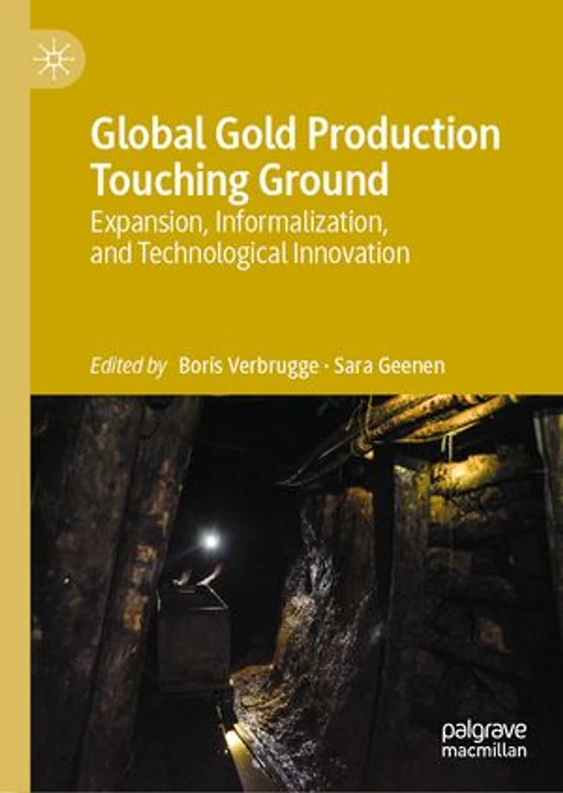 Global Gold Production Touching Ground: Expansion, Informalization, And Technological Innovation