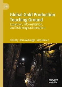 Global Gold Production Touching Ground: Expansion, Informalization, And Technological Innovation